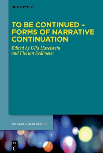 Florian Sedlmeier, Ulla Haselstein - To Be Continued - Forms of Narrative Continuation, E-bok