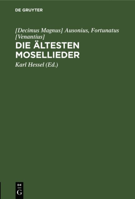 Fortunatus [Venantius], [Decimus Magnus] Ausonius, Karl Hessel - Die ältesten Mosellieder, E-bok