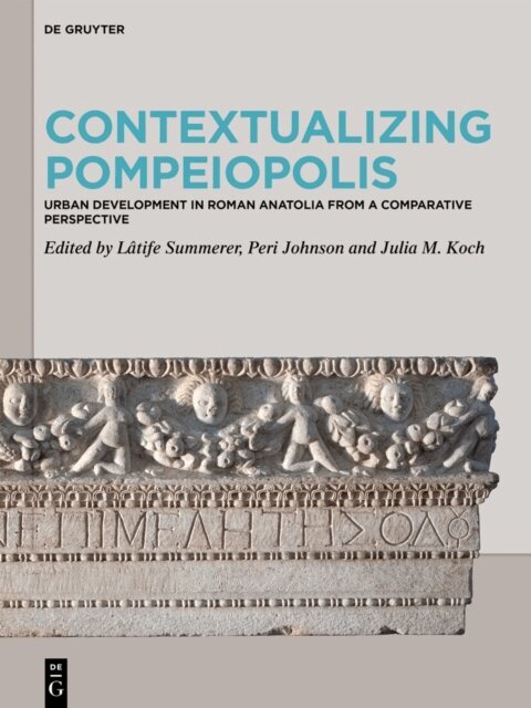 Julia M. Koch, Peri Johnson, Latife Summerer - Contextualizing Pompeiopolis, E-bok