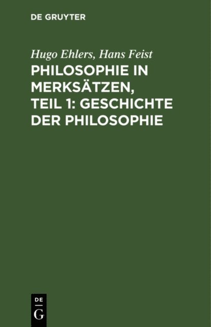 Hans Feist, Hugo Ehlers - Philosophie in Merksätzen, Teil 1: Geschichte der Philosophie, E-bok