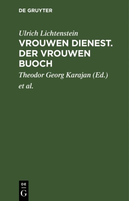 Ulrich Lichtenstein, Karl Lachmann, Theodor Georg Karajan - Vrouwen Dienest. Der Vrouwen Buoch, E-bok
