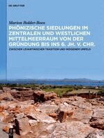 Marion Bolder-Boos - Phönizische Siedlungen Im Zentralen Und Westlichen Mittelmeerraum Von Der Gründung Bis Ins 6. Jh. V. Chr.: Zwischen Levantinischer Tradition Und Indig, Inbunden