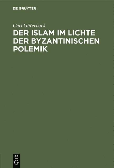 Carl Guterbock - Der Islam im Lichte der byzantinischen Polemik, E-bok
