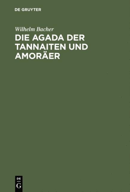 Wilhelm Bacher - Die Agada der Tannaiten und Amoräer, E-bok