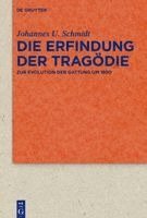 Johannes U Schmidt - Die Erfindung Der Tragödie, Inbunden