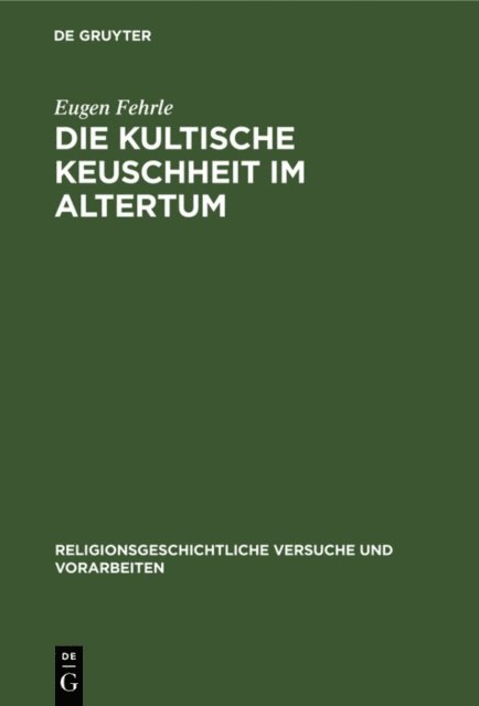 Eugen Fehrle - Die kultische Keuschheit im Altertum, E-bok