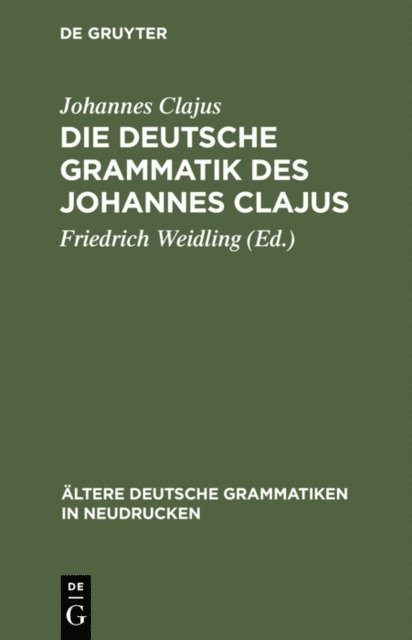Johannes Clajus, Friedrich Weidling - Die deutsche Grammatik des Johannes Clajus, E-bok