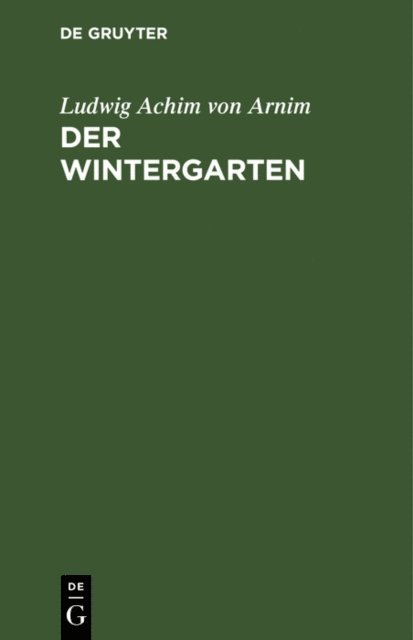 Ludwig Achim von Arnim - Der Wintergarten, E-bok