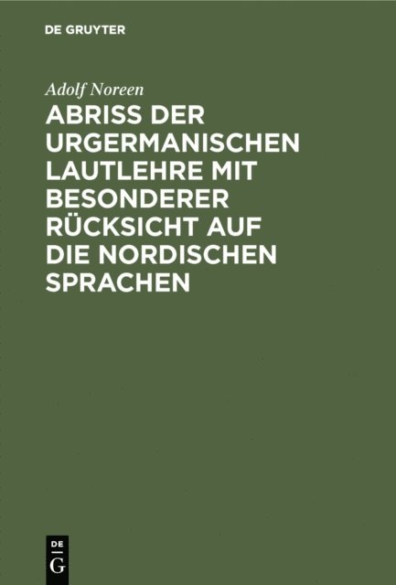Adolf Noreen - Abriß der urgermanischen Lautlehre mit besonderer Rücksicht auf die nordischen Sprachen, E-bok