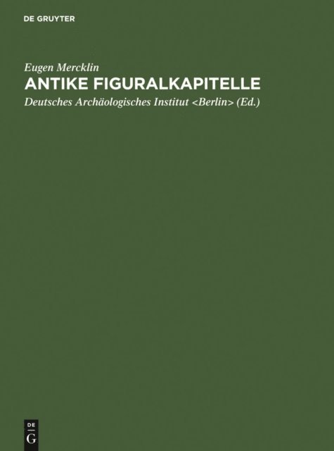 Eugen Mercklin, Deutsches Archaologisches Institut <Berlin> - Antike Figuralkapitelle, E-bok