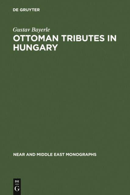 Gustav Bayerle - Ottoman tributes in Hungary, E-bok