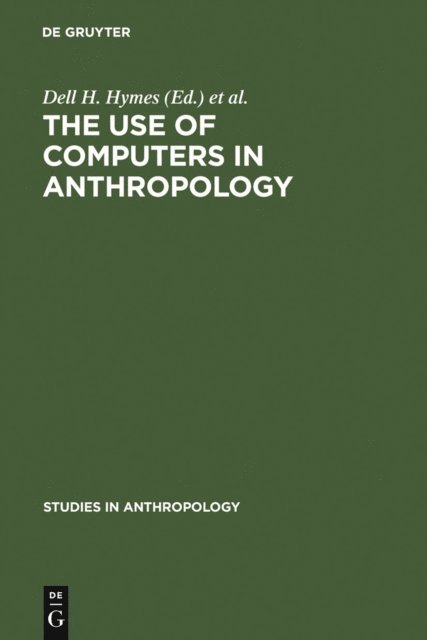 Wenner-Gren Foundation for Anthropological Research, Dell H. [ed] Hymes - use of computers in anthropology, E-bok