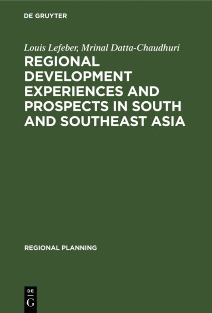 Mrinal Datta-Chaudhuri, Louis Lefeber - Regional development experiences and prospects in South and Southeast Asia, E-bok