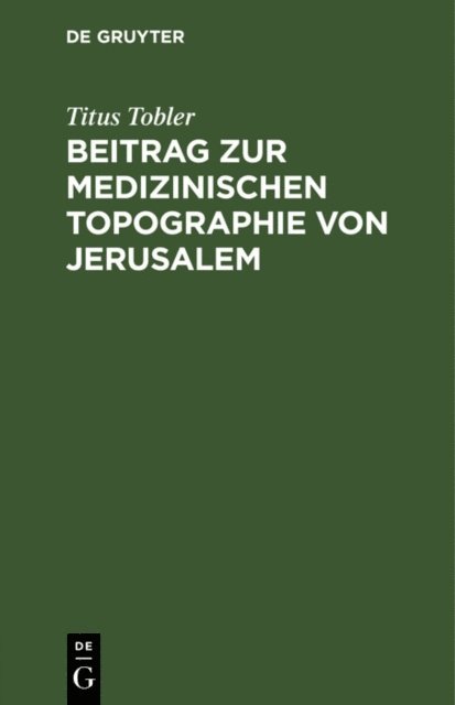 Titus Tobler - Beitrag zur medizinischen Topographie von Jerusalem, E-bok