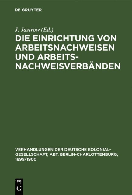 J. Jastrow - Die Einrichtung von Arbeitsnachweisen und Arbeitsnachweisverbänden, E-bok