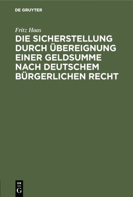 Fritz Haas - Die Sicherstellung durch Übereignung einer Geldsumme nach deutschem bürgerlichen Recht, E-bok