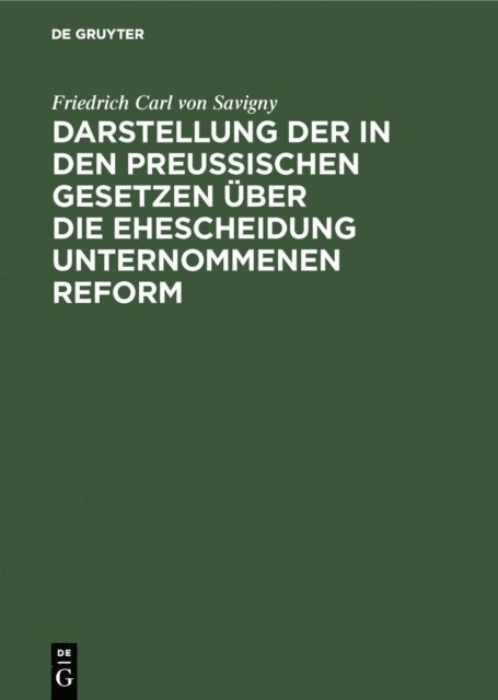 Friedrich Carl von Savigny - Darstellung der in den Preußischen Gesetzen über die Ehescheidung unternommenen Reform, E-bok