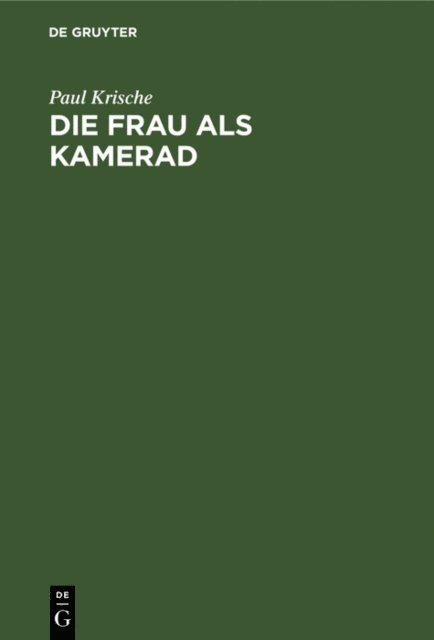 Paul Krische - Die Frau als Kamerad, E-bok