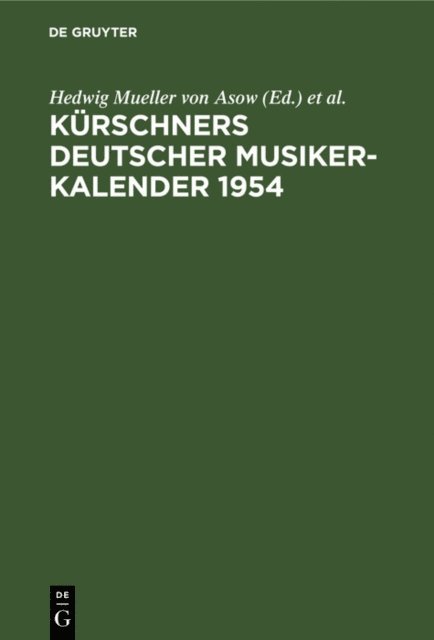E. H. Mueller von Asow, Hedwig Mueller von Asow - Kürschners Deutscher Musiker-Kalender 1954, E-bok