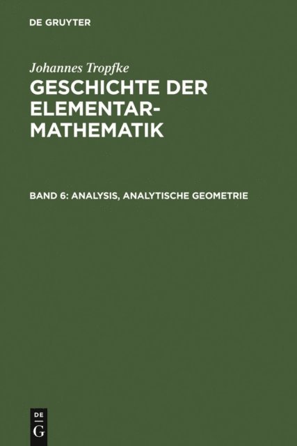 Johannes Tropfke, Helmuth Gericke, Karin Reich, Kurt Vogel - Analysis, analytische Geometrie, E-bok