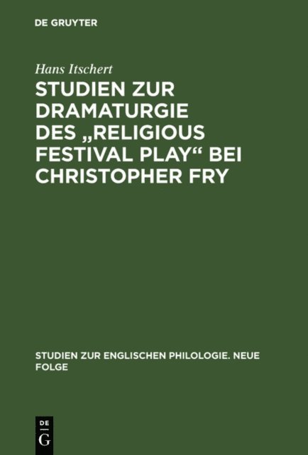 Hans Itschert - Studien zur Dramaturgie des "Religious festival play" bei Christopher Fry, E-bok