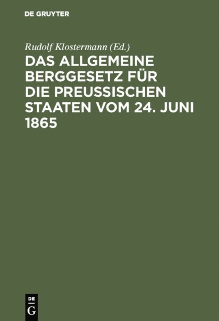 Rudolf Klostermann - Das allgemeine Berggesetz für die Preußischen Staaten vom 24. Juni 1865, E-bok
