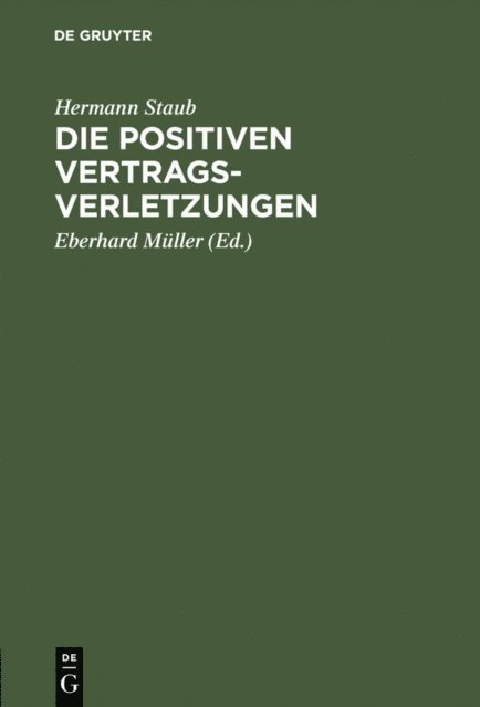 Hermann Staub, Eberhard Muller - Die positiven Vertragsverletzungen, E-bok