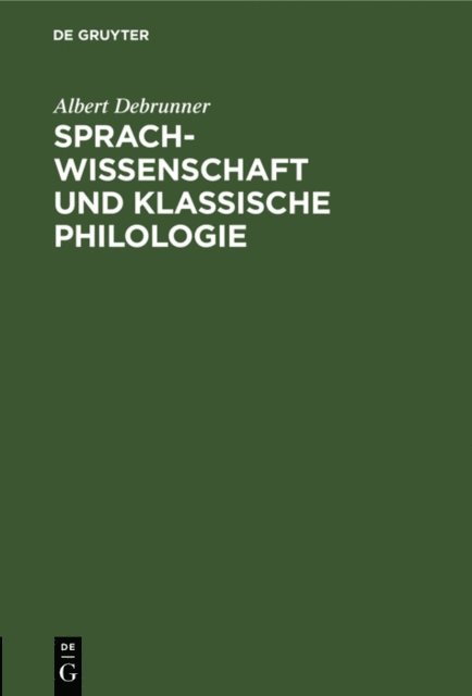 Albert Debrunner - Sprachwissenschaft und Klassische Philologie, E-bok