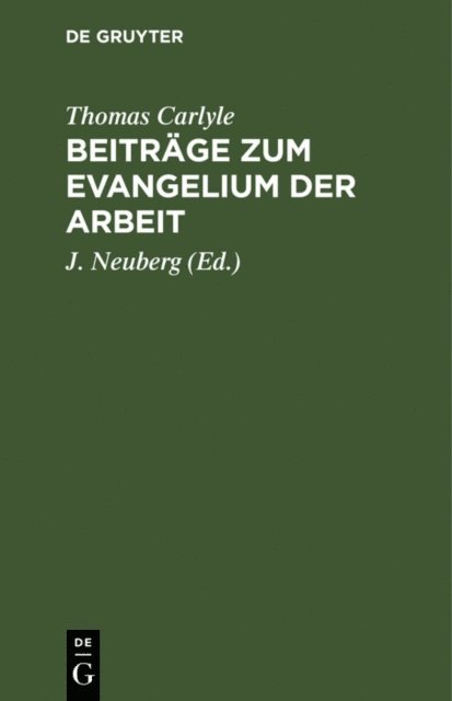 Thomas Carlyle, J. Neuberg - Beiträge zum Evangelium der Arbeit, E-bok