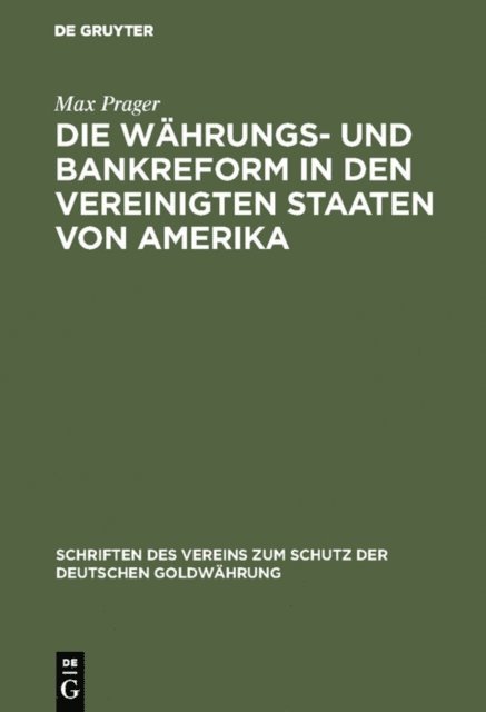 Max Prager - Die Währungs- und Bankreform in den Vereinigten Staaten von Amerika, E-bok