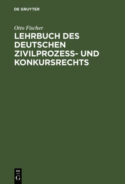 Otto Fischer - Lehrbuch des deutschen Zivilprozeß- und Konkursrechts, E-bok