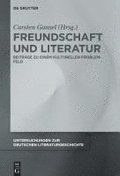 Freundschaft Und Literatur: Beitr�ge Zu Einem Kulturellen Problemfeld