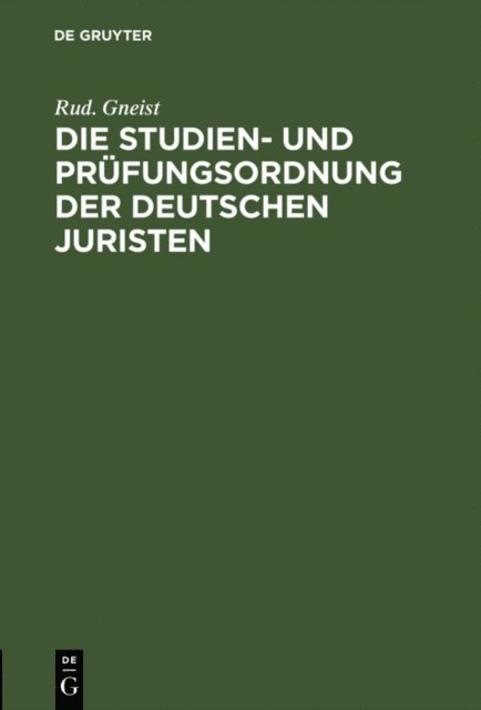 Rud. Gneist - Die Studien- und Prüfungsordnung der deutschen Juristen, E-bok