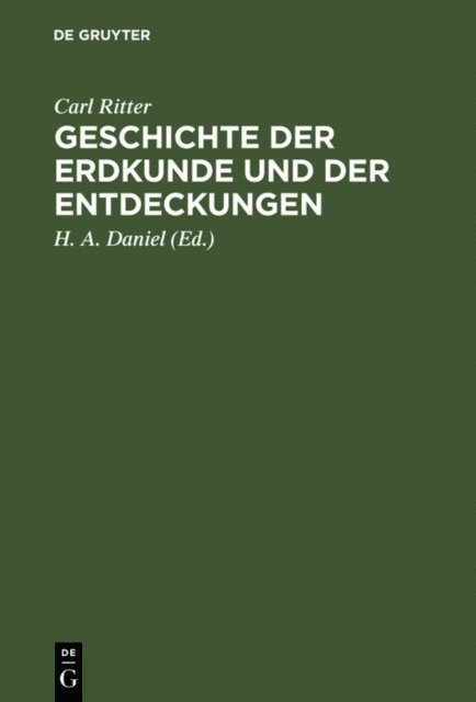 Carl Ritter, H. A. Daniel - Geschichte der Erdkunde und der Entdeckungen, E-bok