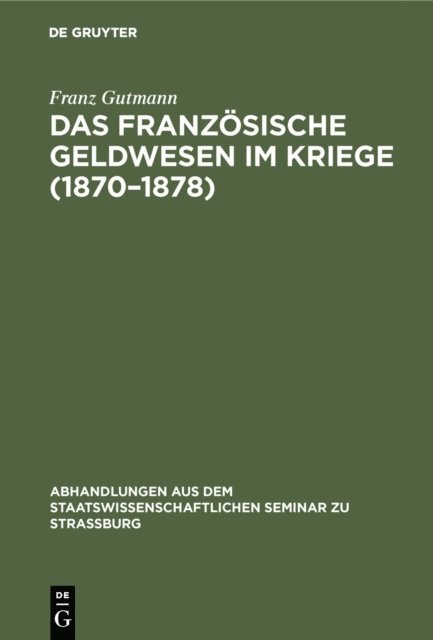 Franz Gutmann - Das französische Geldwesen im Kriege (1870–1878), E-bok