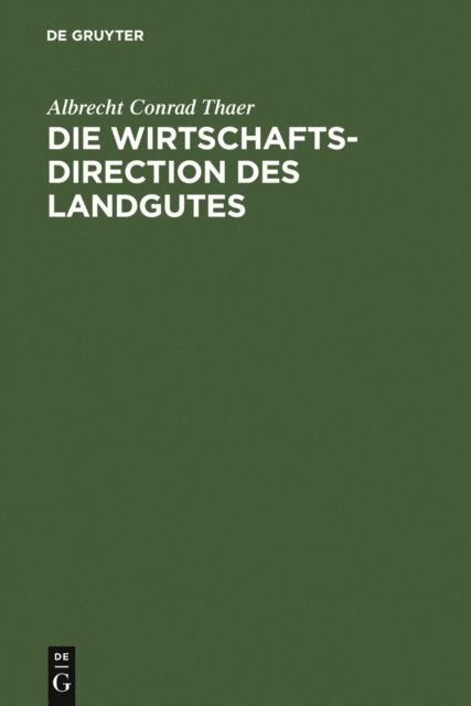Albrecht Conrad Thaer - Die Wirtschaftsdirection des Landgutes, E-bok