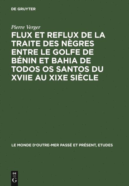 Pierre Verger - Flux et reflux de la traite des nègres entre le Golfe de Bénin et Bahia de Todos os Santos du XVIIe au XIXe siècle, E-bok