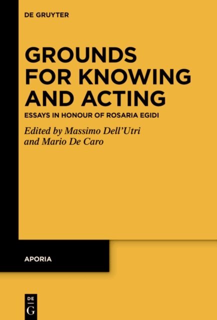 Massimo Dell'Utri, Mario De Caro - Grounds for Knowing and Acting, E-bok