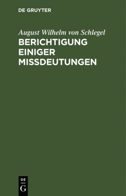 August Wilhelm von Schlegel - Berichtigung einiger Mißdeutungen, E-bok