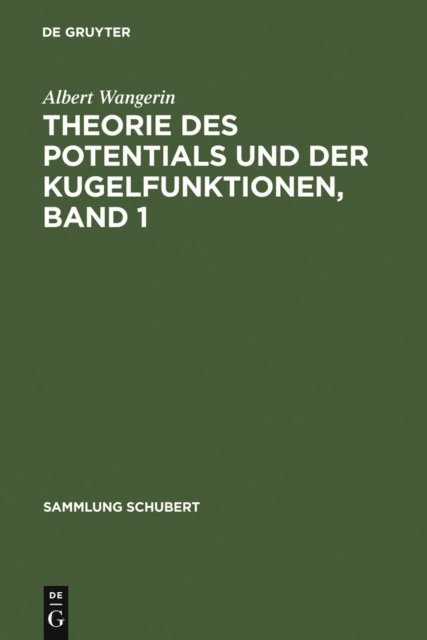 Albert Wangerin - Theorie des Potentials und der Kugelfunktionen, Band 1, E-bok