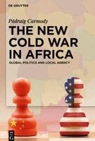 Pádraig Carmody - The New Cold War in Africa: Global Politics and Local Agency, Inbunden. Tillgänglighet: Kommande