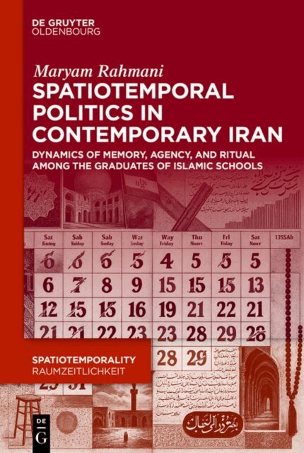 Maryam Rahmani - Spatiotemporal Politics in Contemporary Iran, E-bok