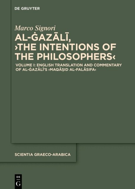 Marco Signori - Volume I: English Translation and Commentary of the  Maqasid al-falasifa, E-bok