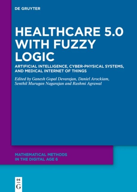 Rashmi Agrawal, Senthil Murugan Nagarajan, Daniel Arockiam, Ganesh Gopal Devarajan - Healthcare 5.0 with Fuzzy Logic, E-bok