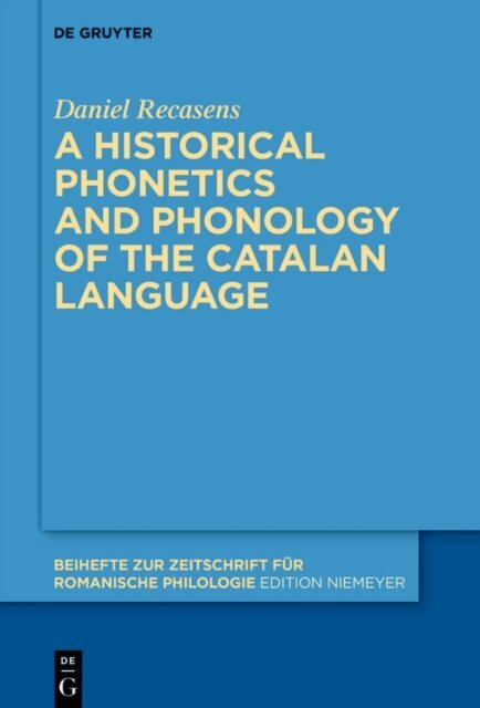 Daniel Recasens - historical phonetics and phonology of the Catalan language, E-bok