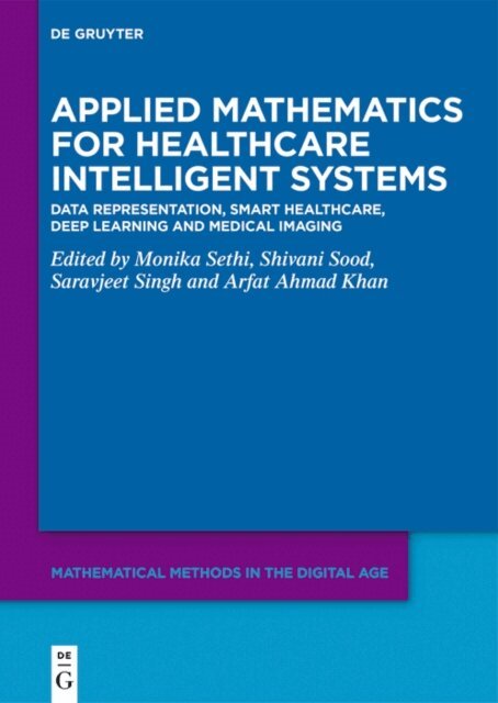 Arfat Ahmad Khan, Saravjeet Singh, Shivani Sood, Monika Sethi - Applied Mathematics for Healthcare Intelligent Systems, E-bok