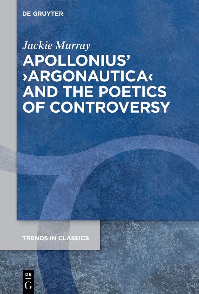 Jackie Murray - Apollonius’ ›Argonautica‹ and the Poetics of Controversy, Inbunden