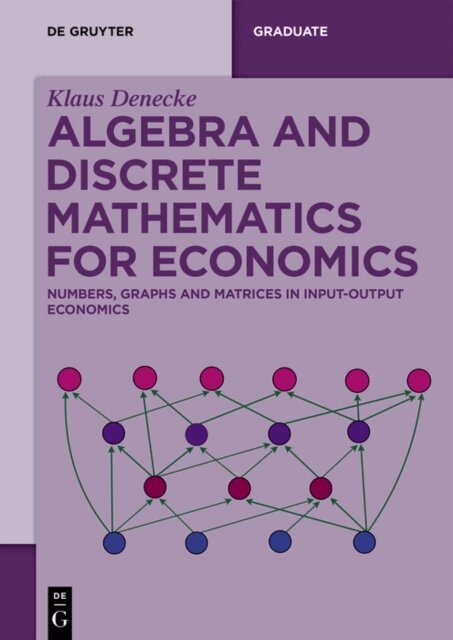 Klaus Denecke - Algebra and Discrete Mathematics for Economics, E-bok