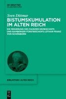 Sven Dittmar - Bistumskumulation Im Alten Reich, Inbunden