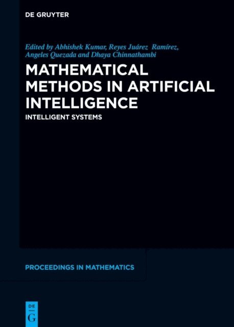 Dhaya Chinnathambi, Angeles Quezada, Reyes Juarez Ramirez, Abishek Kumar - Mathematical Methods in Artificial Intelligence, E-bok